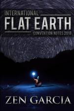 International Flat Earth Conference Notes 2018 af Zen Garcia