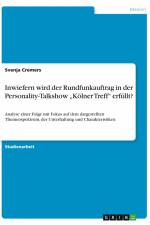 Inwiefern wird der Rundfunkauftrag in der Personality-Talkshow ¿Kölner Treff¿ erfüllt? af Svenja Cremers