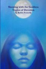 Sleeping with the Goddess af Robin Fennelly