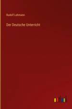 Der Deutsche Unterricht af Rudolf Lehmann