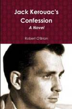 Jack Kerouac's Confession af Robert O'Brian