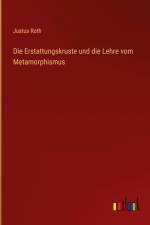 Die Erstattungskruste und die Lehre vom Metamorphismus af Justus Roth