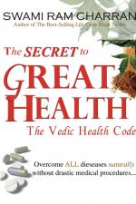The Secret to Great Health - The Vedic Health Code af Swami Ram Charran