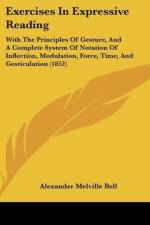 Exercises In Expressive Reading af Alexander Melville Bell