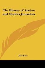 The History of Ancient and Modern Jerusalem af John Kitto