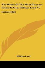 The Works Of The Most Reverent Father In God, William Laud V7 af William Laud