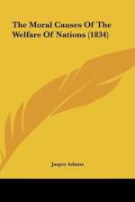 The Moral Causes Of The Welfare Of Nations (1834) af Jasper Adams