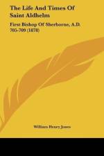 The Life And Times Of Saint Aldhelm af William Henry Jones