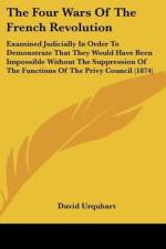 The Four Wars Of The French Revolution af David Urquhart