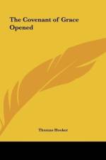 The Covenant of Grace Opened af Thomas Hooker