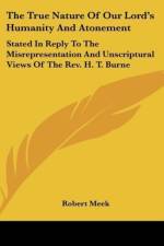 The True Nature Of Our Lord's Humanity And Atonement af Robert Meek