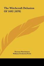 The Witchcraft Delusion Of 1692 (1870) af Thomas Hutchinson