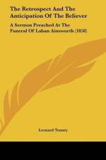 The Retrospect And The Anticipation Of The Believer af Leonard Tenney