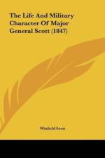 The Life And Military Character Of Major General Scott (1847) af Winfield Scott