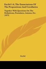 Euclid 1-6, The Enunciations Of The Propositions And Corollaries af Euclid