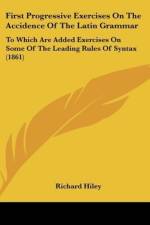 First Progressive Exercises On The Accidence Of The Latin Grammar af Richard Hiley