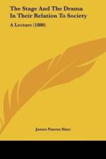 The Stage And The Drama In Their Relation To Society af James Panton Ham