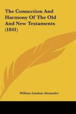 The Connection And Harmony Of The Old And New Testaments (1841) af William Lindsay Alexander