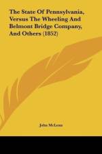 The State Of Pennsylvania, Versus The Wheeling And Belmont Bridge Company, And Others (1852) af John McLean