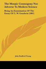 The Mosaic Cosmogony Not Adverse To Modern Science af John Radford Young