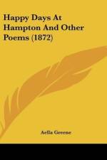 Happy Days At Hampton And Other Poems (1872) af Aella Greene
