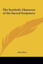 The Symbolic Character of the Sacred Scriptures af Abiel Silver