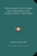 Discourses On A Sober And Temperate Life (LARGE PRINT EDITION) af Luigi Cornaro