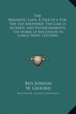 The Magnetic Lady, A Tale of a Tub, The Sad Shepherd, The Case is Altered, and Entertainments af Ben Jonson