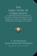 The Early Years Of Christianity af E. De Pressense