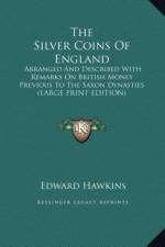 The Silver Coins Of England af Edward Hawkins