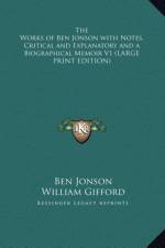 The Works of Ben Jonson with Notes, Critical and Explanatory and a Biographical Memoir V1 (LARGE PRINT EDITION) af Ben Jonson