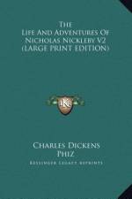 The Life And Adventures Of Nicholas Nickleby V2 (LARGE PRINT EDITION) af Charles Dickens