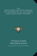 The Divine Order And Other Sermons And Addresses By The Late Thomas Jones (LARGE PRINT EDITION) af Thomas Jones