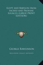 Egypt and Babylon from Sacred and Profane Sources (LARGE PRINT EDITION) af George Rawlinson