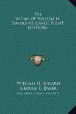 The Works Of William H. Seward V2 (LARGE PRINT EDITION) af William H. Seward
