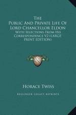 The Public And Private Life Of Lord Chancellor Eldon af Horace Twiss