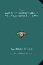 The Works of Laurence Sterne V8 (LARGE PRINT EDITION) af Laurence Sterne
