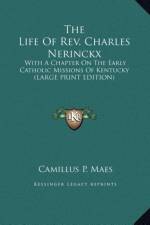 The Life Of Rev. Charles Nerinckx af Camillus P. Maes