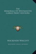 The Memorials Of Westminster (LARGE PRINT EDITION) af MacKenzie Walcott