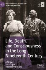 Life, Death, and Consciousness in the Long Nineteenth Century