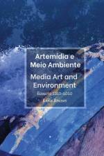 Artemídia e Meio Ambiente / Media Art and Environment af Karla Brunet