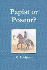 Papist or Poseur? af C. Robinson