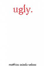 Ugly af Matthias Asiedu-Yeboa