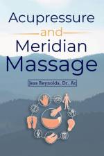 Acupressure and Meridian Massage Second Edition af Jess Reynolds