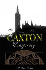 The Caxton Conspiracy af Arthur Eedle