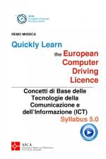 Quickly Learn the European Computer Driving Licence - Concetti di base delle Tecnologie della Comunicazione e dell'Informazione (ICT) af Remo Misisca