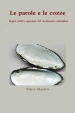 Le parole e le cozze. Sogni, deliri e speranze del movimento animalista af Marco Maurizi