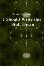I Should Write this Stuff Down af Bruce Behymer