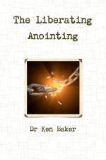 The Liberating Anointing af Ken Baker