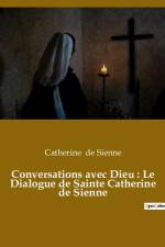 Conversations avec Dieu : Le Dialogue de Sainte Catherine de Sienne af Catherine De Sienne